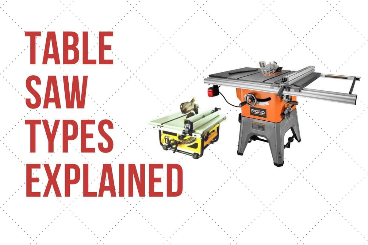 The 5 Different Types Of Table Saws Explained