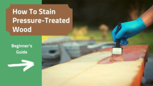 how to stain pressure treated wood