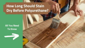 How long to let stain dry before applying polyurethane