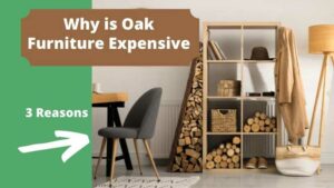 Why Oak Furniture Is So Expensive