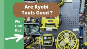 Are Ryobi Tools Good