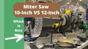 Miter Saw 10-Inch VS 12-Inch