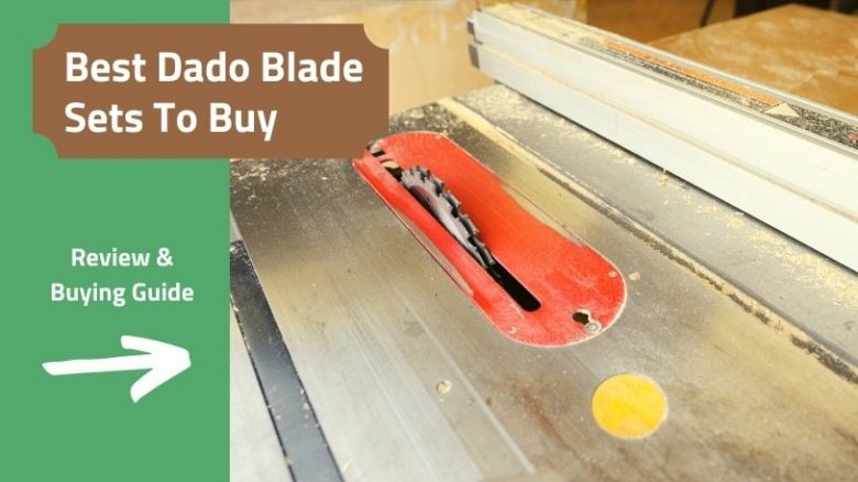 Best table saw dado blade set review