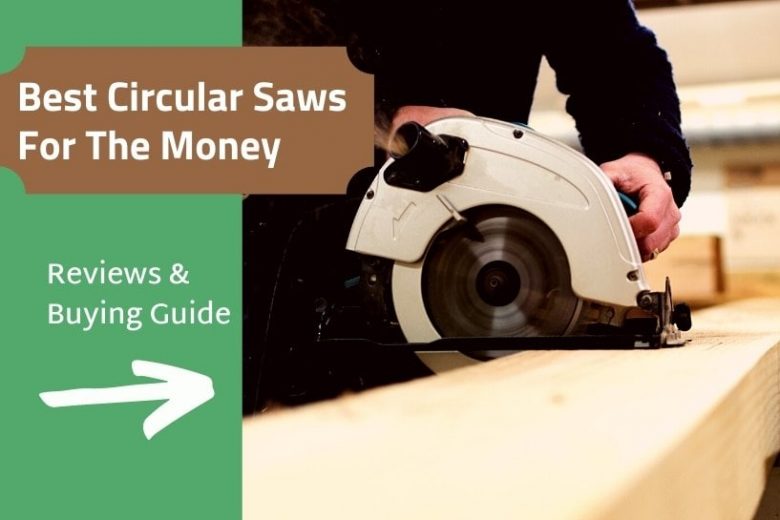 Best circular saws for the money