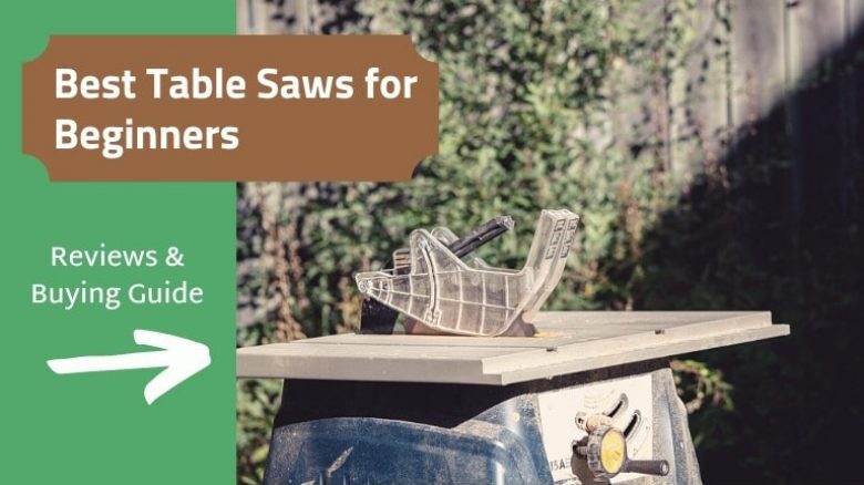 Best table saws for beginners