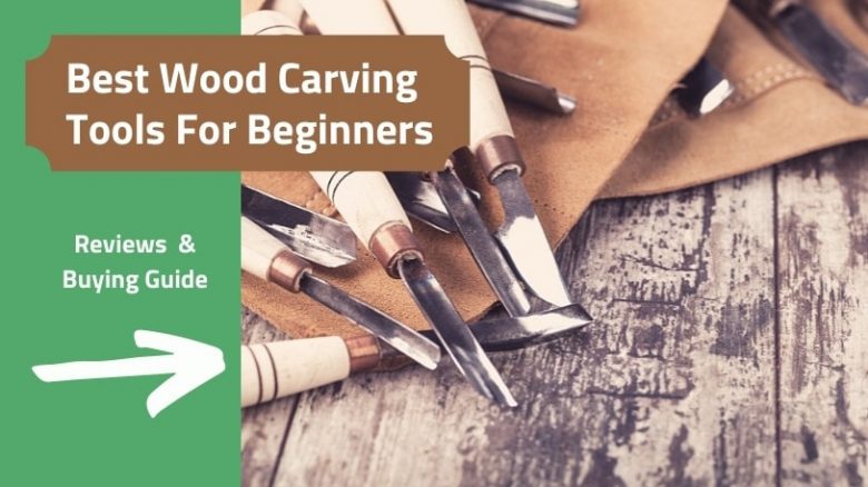 Best wood carving tools for beginners