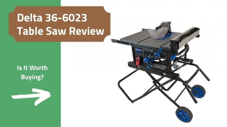 Delta 36-6023 Table Saw Review