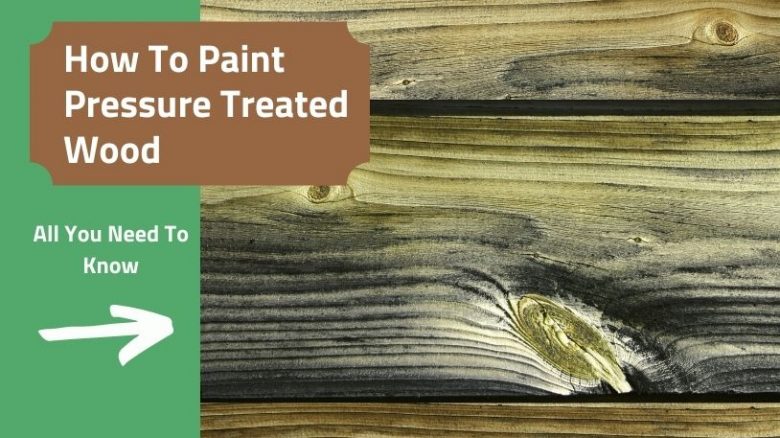 How to paint pressure treated wood
