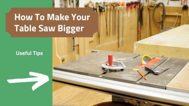 Make your table saw bigger