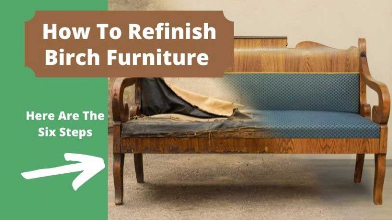 Six Steps To Refinish Birch Furniture